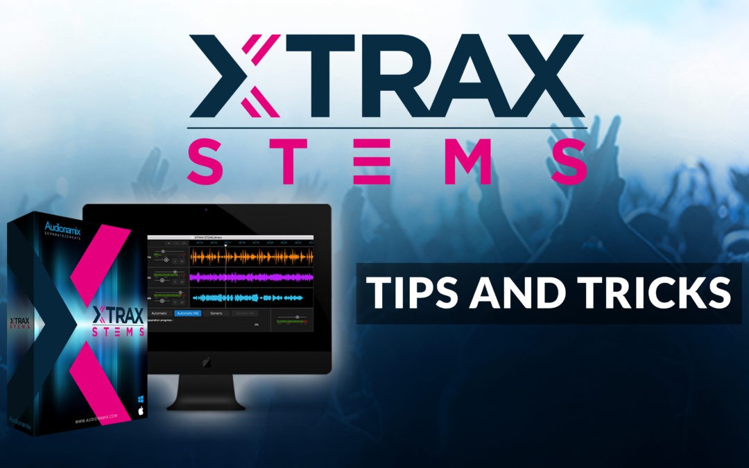 XTRAX STEMS：提示和技巧