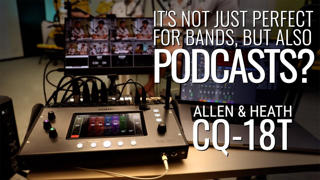 Allen & Heath CQ-18T 堪称数字调音台中的播客巨兽